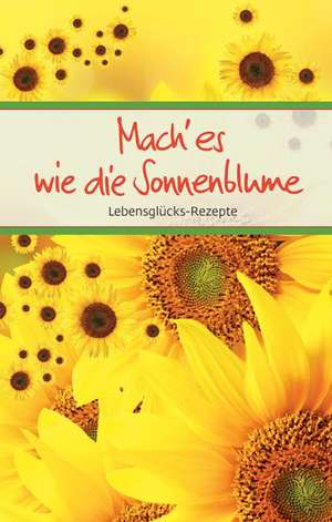 Mach es wie die Sonnenblume de Kathrin Clausing