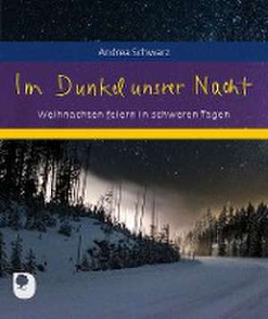 Im Dunkel unsrer Nacht de Andrea Schwarz