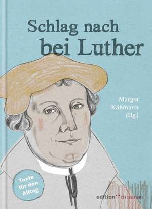 Schlag nach bei Luther de Margot Käßmann