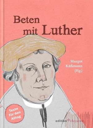 Beten mit Luther de Margot Käßmann