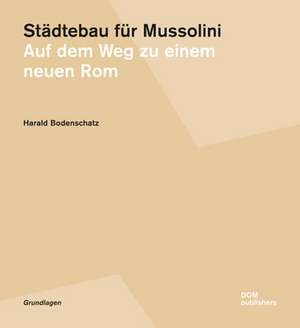 Städtebau für Mussolini de Harald Bodenschatz