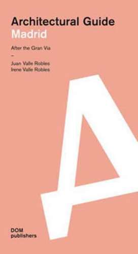 Madrid. Architectural Guide de Juan Valle Robles