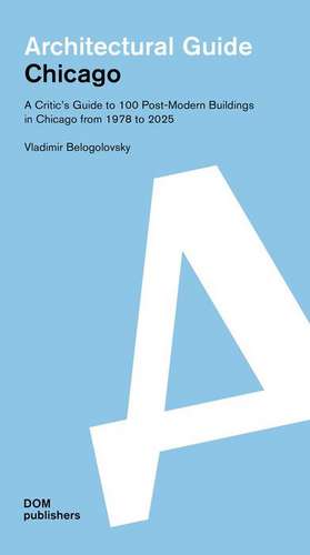 Chicago. Architectural Guide de Vladimir Belogolovsky