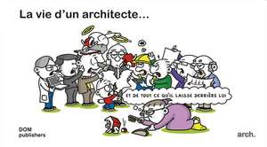 La vie d'un architecte ... et de tout ce qu'il laisse derrière lui de Mike Hermans