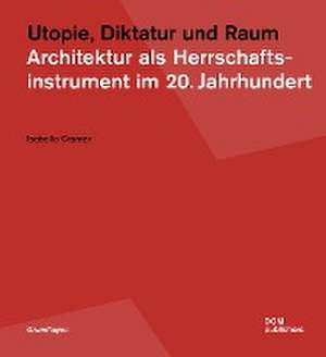 Utopie, Diktatur und Raum de Isabella Cramer