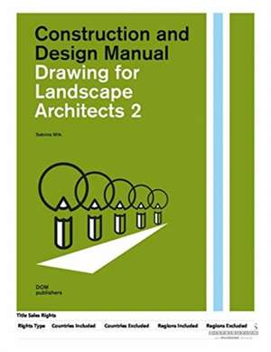 Drawing for Landscape Architects 2. Construction and Design Manual de Sabrina Wilk