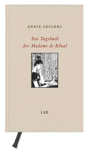 Das Tagebuch der Madame de Renal de Annie Leclerc