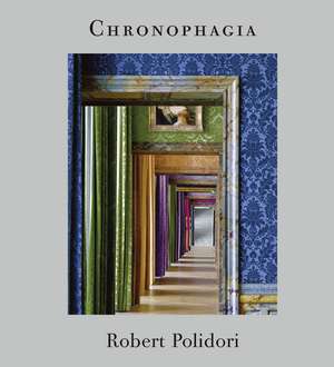 Robert Polidori: Chronophagia de Robert Polidori