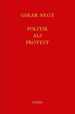 Werkausgabe Bd. 3 / Politik als Protest de Oskar Negt