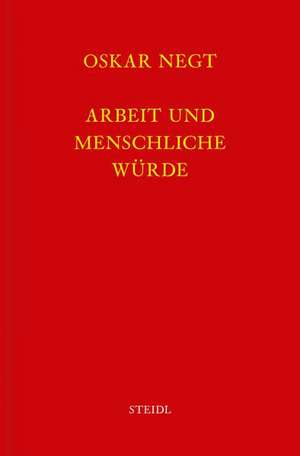 Werkausgabe Bd. 13 / Arbeit und menschliche Würde de Oskar Negt