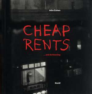 John Cohen: Cheap Rents and de Kooning de John Cohen