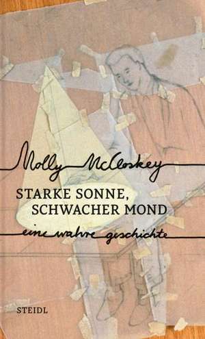 Starke Sonne, schwacher Mond de Molly McCloskey