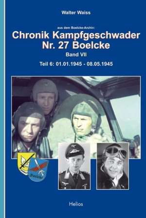 Chronik Kampfgeschwader Nr. 27 Boelcke - Band VII de Walter Waiss