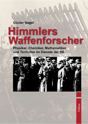 Himmlers Waffenforscher de Günter Nagel