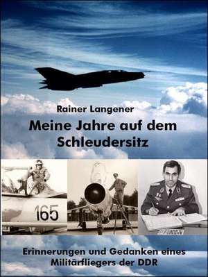 Meine Jahre auf dem Schleudersitz de Rainer Langener