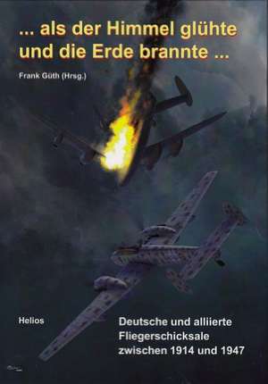 ... als der Himmel glühte und die Erde brannte ... de Frank Güth