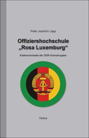 Offiziershochschule "Rosa Luxemburg" de Peter Joachim Lapp