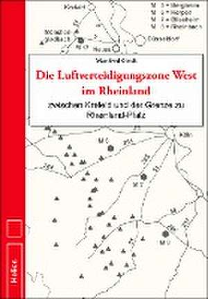 Die Luftverteidigungszone West im Rheinland de Manfred Groß