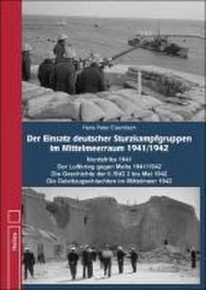 Der Einsatz deutscher Sturzkampfgruppen im Mittelmeeraum 1941/1942 de Hans Peter Eisenbach