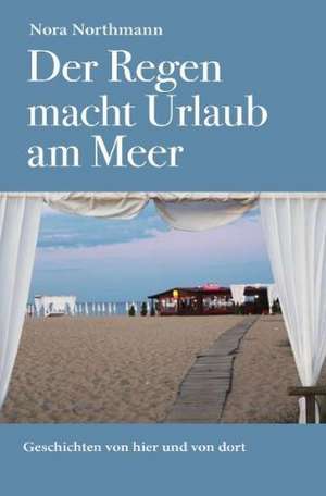 Der Regen macht Urlaub am Meer de Nora Northmann