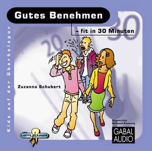 Gutes Benehmen - fit in 30 Minuten de Zuzanna Schubert