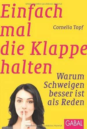 Einfach mal die Klappe halten de Cornelia Topf