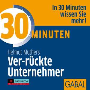 30 Minuten Ver-rückte Unternehmer de Helmut Muthers