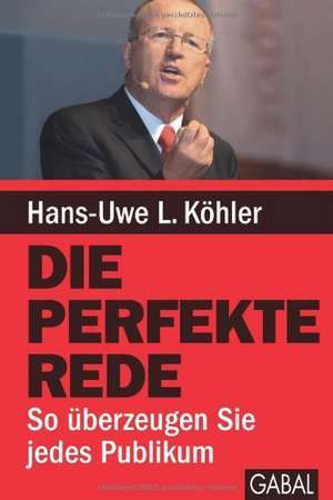 Die perfekte Rede de Hans L. Uwe Köhler