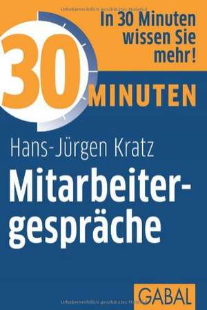 30 Minuten Mitarbeitergespräche de Hans J. Kratz