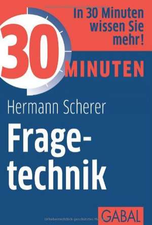 30 Minuten Fragetechnik de Hermann Scherer