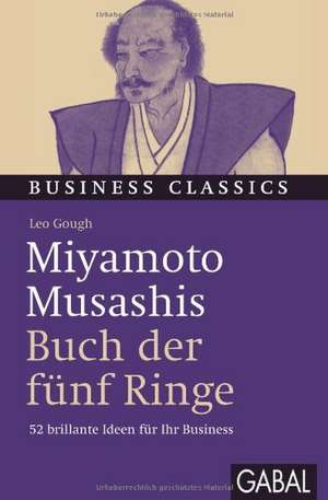 Miyamoto Musashis "Buch der fünf Ringe" de Leo Gough