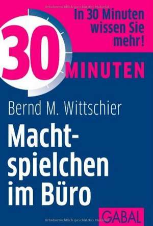 30 Minuten Machtspielchen im Büro de Bernd M. Wittschier