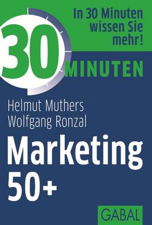 30 Minuten Marketing 50+ de Helmut Muthers