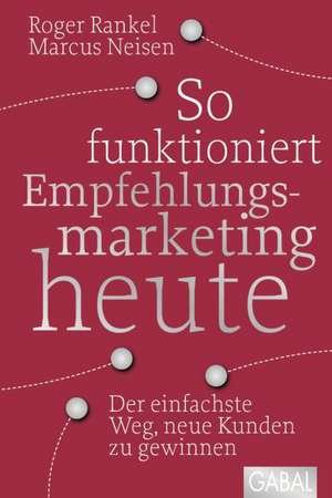 So funktioniert Empfehlungsmarketing heute de Roger Rankel