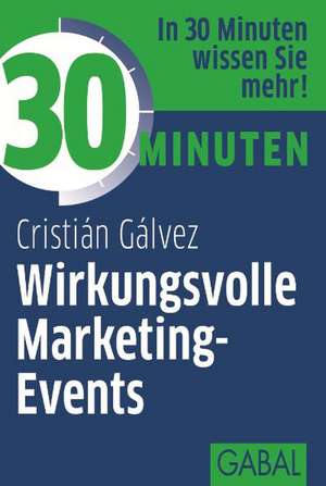 30 Minuten Wirkungsvolle Marketing-Events de Cristian Galvez