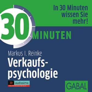 30 Minuten Verkaufspsychologie de Markus l. Reinke