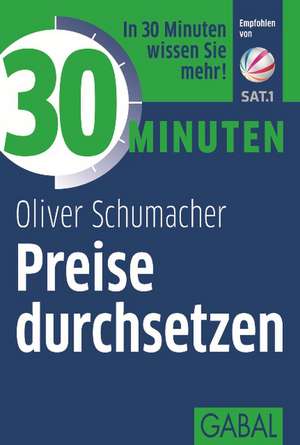 30 Minuten Preise durchsetzen de Oliver Schumacher