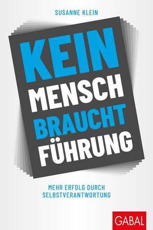 Kein Mensch braucht Führung de Susanne Klein