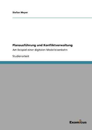 Planausführung und Konfliktverwaltung de Stefan Meyer