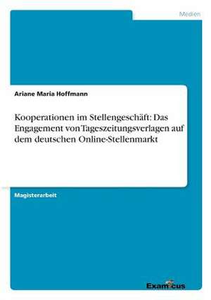 Kooperationen im Stellengeschäft:Das Engagement von Tageszeitungsverlagen auf dem deutschen Online-Stellenmarkt de Ariane Maria Hoffmann