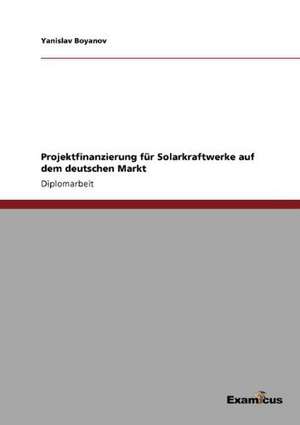 Projektfinanzierung für Solarkraftwerke auf dem deutschen Markt de Yanislav Boyanov