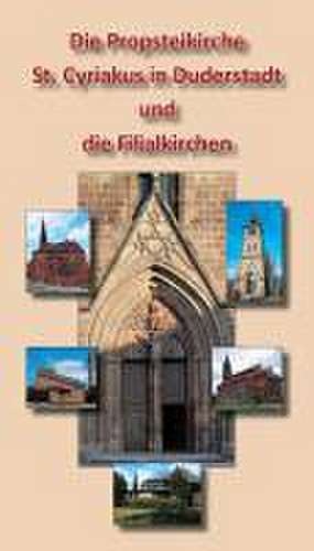 Die Propsteikirche St. Cyriakus in Duderstadt und die Filialkirchen de Bernd Galluschke