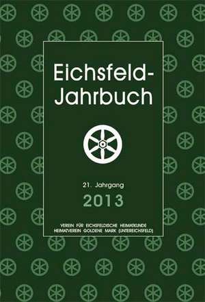 Eichsfeld-Jahrbuch, 21. Jg. 2013 de Arno Wand