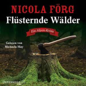 Flüsternde Wälder (Alpen-Krimis 11) de Nicola Förg