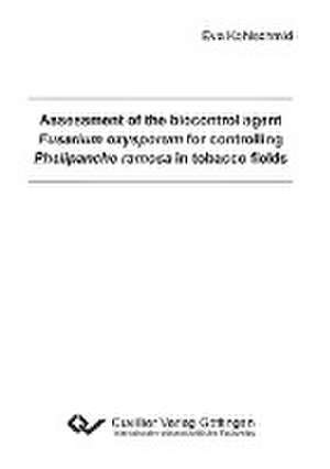 Assessment of the biocontrol agent Fusarium oxysporum for controlling Phelipanche ramosa in tobacco fields de Eva Kohlschmid