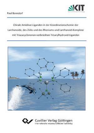 Chirale Amidinat-Liganden in der Koordinationschemie der Lanthanoide, des Zinks und des Rheniums und Lanthanoid-Komplexe mit Triazacyclononan-verbrückten Trisarylhydroxid-Liganden de Paul Benndorf