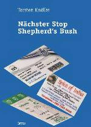 Nächster Stop Shepherd's Bush de Torsten Knölke