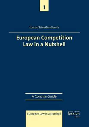 European Competition Law in a Nutshell: A Concise Guide de Christian Koenig