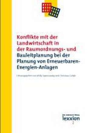 Konflikte mit der Landwirtschaft in der Raumordnungs- und Bauleitplanung bei der Planung von Erneuerbaren-Energien-Anlagen de Willy Spannowsky