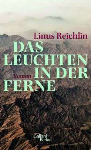 Das Leuchten in der Ferne de Linus Reichlin